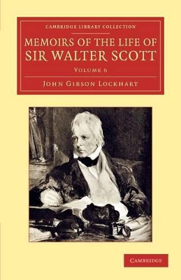 Memoirs of the Life of Sir Walter Scott, Bart by John Gibson Lockhart