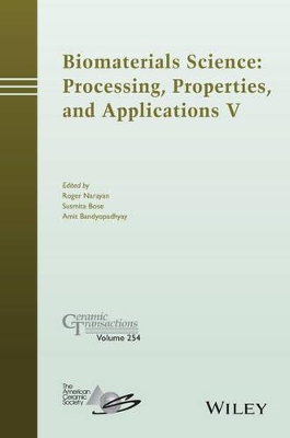 Biomaterials Science: Processing, Properties and Applications V book