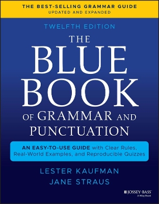 The The Blue Book of Grammar and Punctuation: An Easy-to-Use Guide with Clear Rules, Real-World Examples, and Reproducible Quizzes by Jane Straus