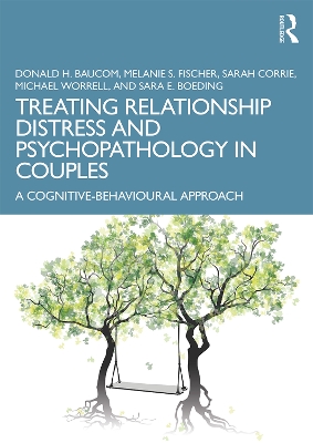 Treating Relationship Distress and Psychopathology in Couples: A Cognitive-Behavioural Approach book