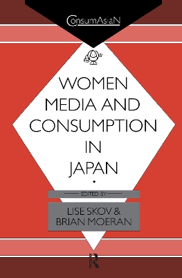 Women, Media and Consumption in Japan by Brian Moeran
