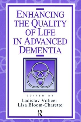 Enhancing the Quality of Life in Advanced Dementia by Ladislav Volicer