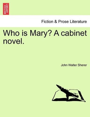 Who Is Mary? a Cabinet Novel. book