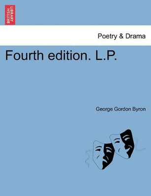 Fourth Edition. L.P. by Lord George Gordon Byron, 1788-