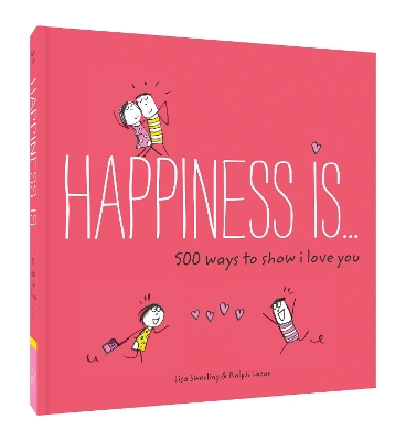 Happiness Is... 500 Ways to Show I Love You book