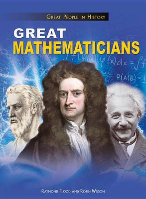 The Great Mathematicians by Robin Wilson