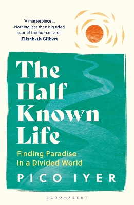 The Half Known Life: Finding Paradise in a Divided World book