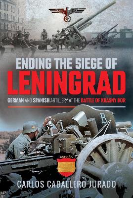 Ending the Siege of Leningrad: German and Spanish Artillery at the Battle of Krasny Bor book