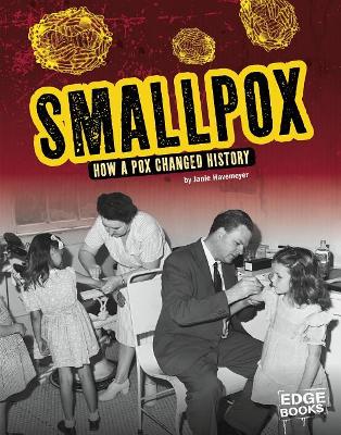 Smallpox: How a Pox Changed History book