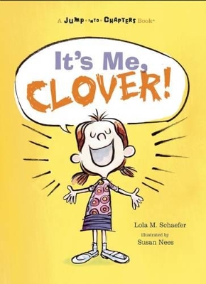 It's Me, Clover by Lola M Schaefer