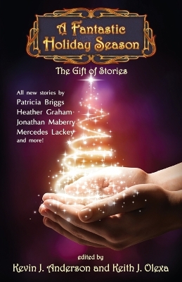 A Fantastic Holiday Season: The Gift of Stories by Kevin J Anderson