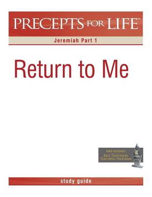 Precepts for Life Study Guide: Return to Me (Jeremiah Part 1) book