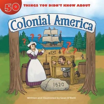 50 Things You Didn't Know about Colonial America book