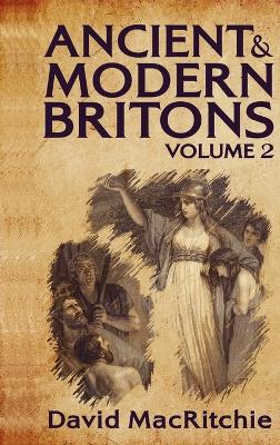 Ancient and Modern Britons, Vol. 2 Hardcover by David Mac Ritchie