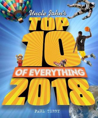 Uncle John's Top 10 of Everything 2018 by Paul Terry