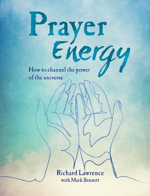 Prayer Energy: How to Channel the Power of the Universe book