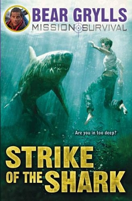 Mission Survival 6: Strike of the Shark by Bear Grylls