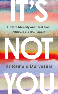 It's Not You: How to Identify and Heal from NARCISSISTIC People book
