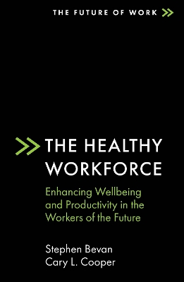 The Healthy Workforce: Enhancing Wellbeing and Productivity in the Workers of the Future book