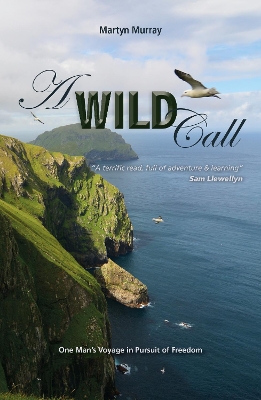 Wild Call - One Man's Voyage in Pursuit of Freedom book