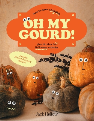 Oh My Gourd!: How to carve a pumpkin plus 29 other fun Halloween activities book