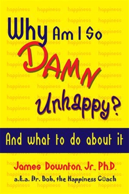 Why Am I So DAMN Unhappy? book