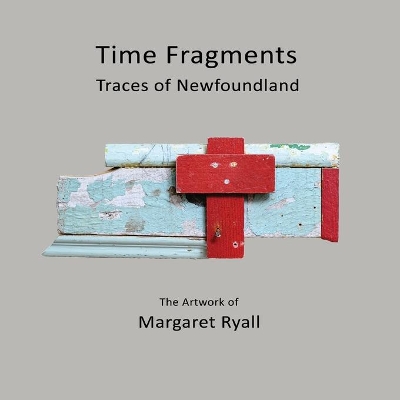 Time Fragments: Traces of Newfoundland book