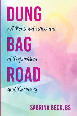 Dung Bag Road: A Personal Account of Depression and Recovery book