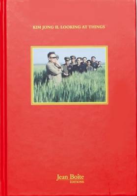 Kim Jong Il Looking at Things book