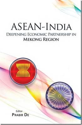 ASEAN India Deepening Economic Partnership in Mokong Region book