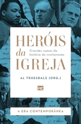 Heróis da Igreja - Vol. 5 - A Era Contemporânea: Grandes nomes da história do cristianismo book