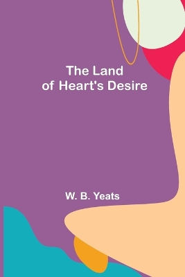 The Land of Heart's Desire book