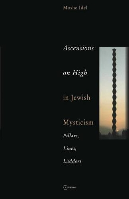 Ascensions on High in Jewish Mysticism: Pillars, Lines, Ladders book