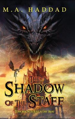 The Shadow of the Staff: Tomorrow Is Just A Day Away by M A Haddad