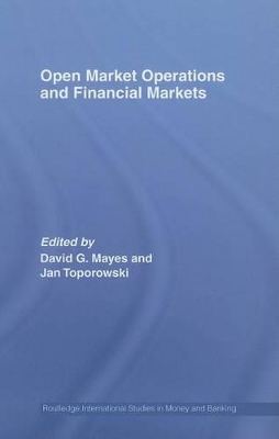 Open Market Operations and Financial Markets by David Mayes