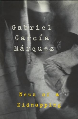 News Of A Kidnapping by Gabriel Garcia Marquez