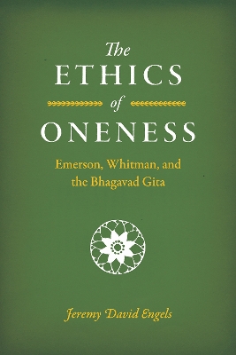 The Ethics of Oneness: Emerson, Whitman, and the Bhagavad Gita book