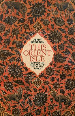 This Orient Isle by Jerry Brotton