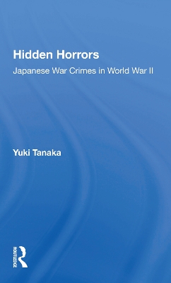 Hidden Horrors: Japanese War Crimes In World War Ii book