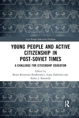 Young People and Active Citizenship in Post-Soviet Times: A Challenge for Citizenship Education by Beata Krzywosz-Rynkiewicz