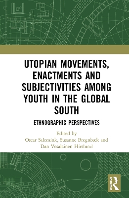 Utopian Movements, Enactments and Subjectivities among Youth in the Global South: Ethnographic Perspectives book