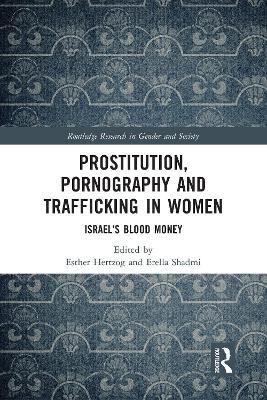 Prostitution, Pornography and Trafficking in Women: Israel's Blood Money by Esther Hertzog