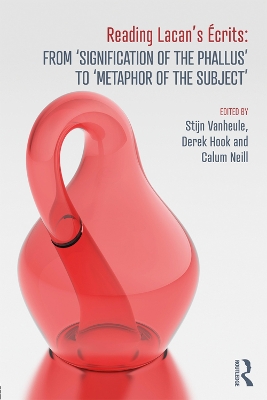 Reading Lacan’s Écrits: From ‘Signification of the Phallus’ to ‘Metaphor of the Subject’ by Stijn Vanheule