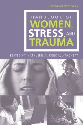 Handbook of Women, Stress and Trauma by Kathleen A. Kendall-Tackett