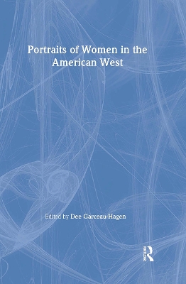 Portraits of Women in the American West by Dee Garceau-Hagen