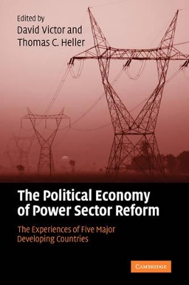 The Political Economy of Power Sector Reform by David G. Victor