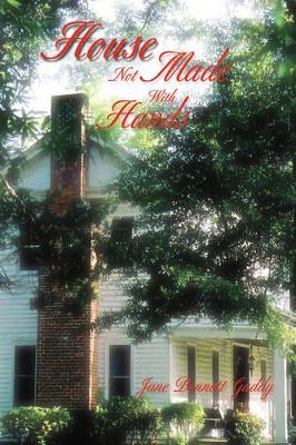 House Not Made with Hands by Jane Bennett Gaddy