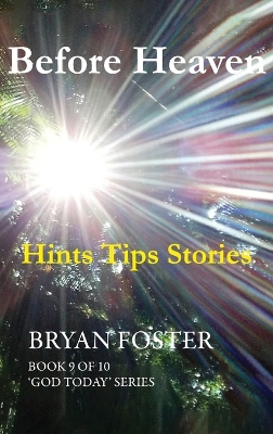 Before Heaven: Hints Tips Stories by Bryan Foster