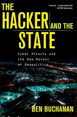 The Hacker and the State: Cyber Attacks and the New Normal of Geopolitics book