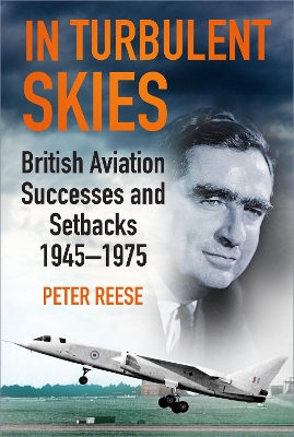 In Turbulent Skies: British Aviation Successes and Setbacks - 1945-1975 book